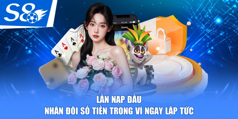 Lần nạp đầu nhân đôi số tiền trong ví ngay lập tức