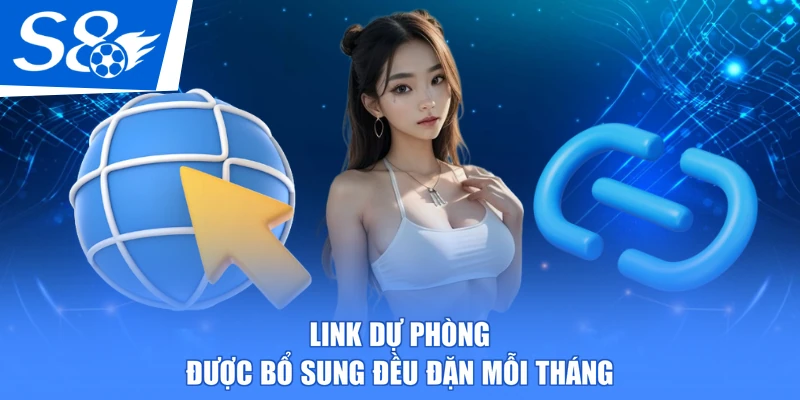 Link dự phòng được bổ sung đều đặn mỗi tháng